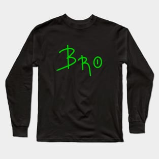 Bro, Gift for Brother, Birthday Gift, Family Gift Long Sleeve T-Shirt